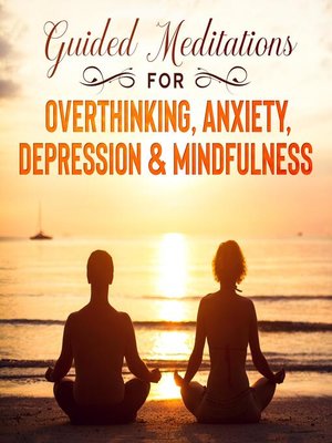 cover image of Guided Meditations for Overthinking, Anxiety, Depression & Mindfulness